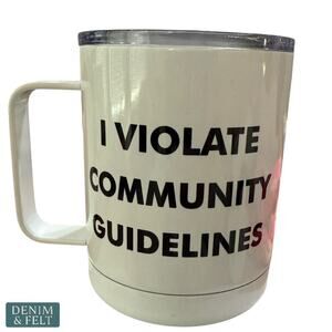 Stainless Steel Coffee Mug 10oz “I Violate Community Guidelines” NEW/NIB!!